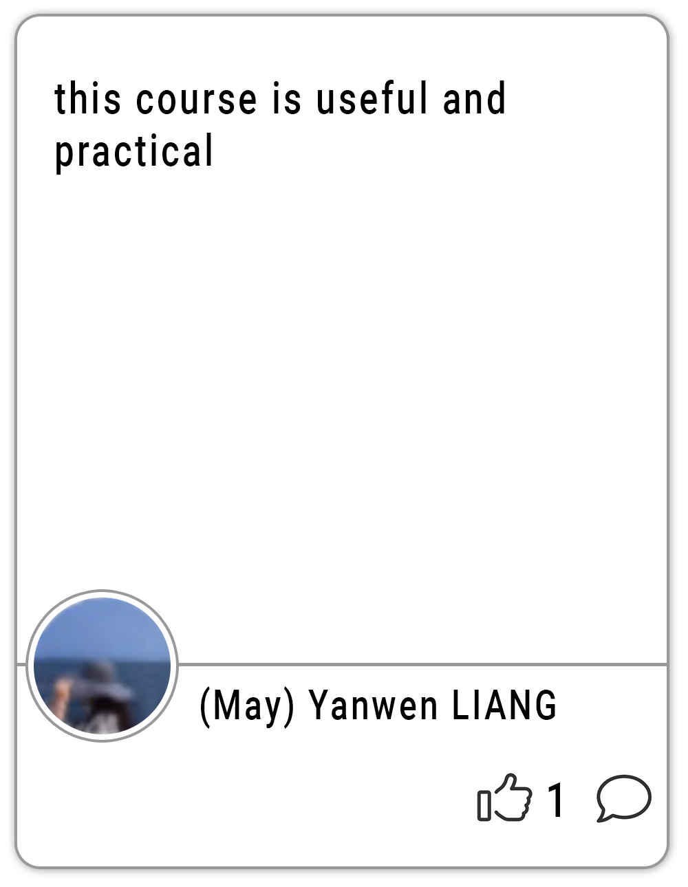 this course is useful and practical. (May) Yanwen LIANG